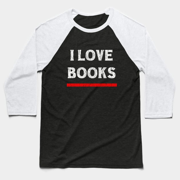 I Love Books Baseball T-Shirt by vladocar